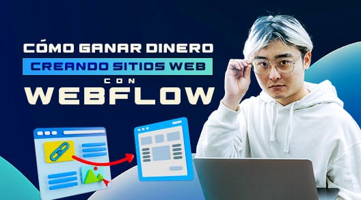 Cómo ganar dinero creando sitios web con WEBFLOW