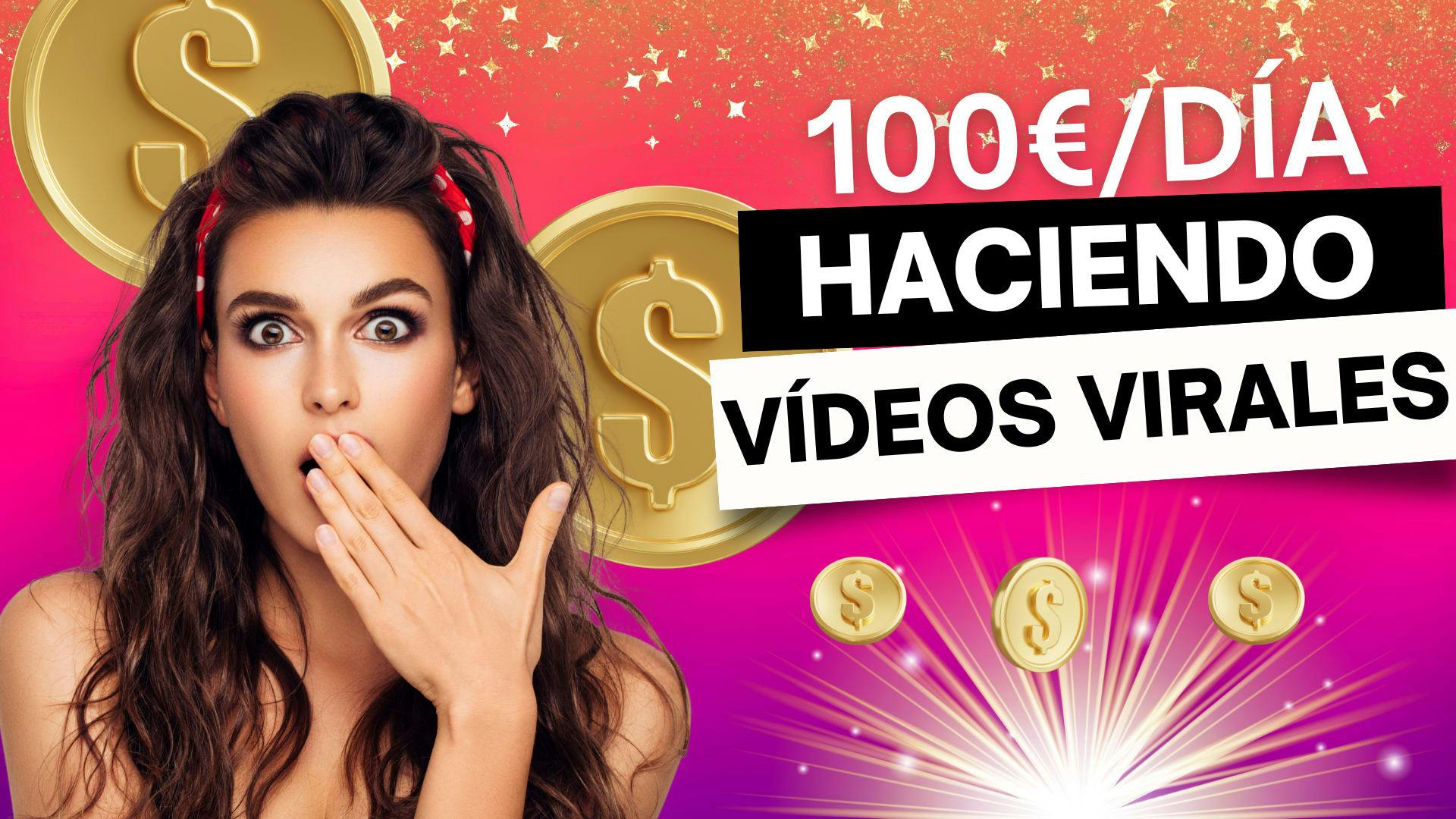 Cómo ganar 100€ al día haciendo vídeos virales