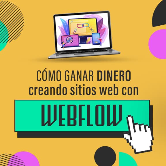 Cómo ganar dinero creando sitios web con WEBFLOW