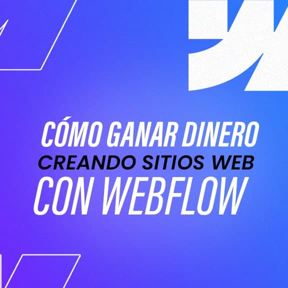 Cómo ganar dinero creando sitios web con WEBFLOW