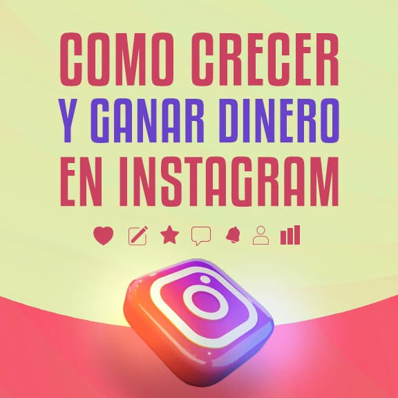 Cómo crecer y ganar dinero en Instagram