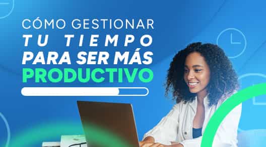 Cómo gestionar tu tiempo para ser más productivo