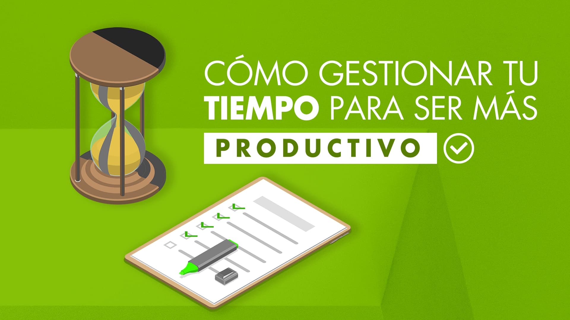 Cómo gestionar tu tiempo para ser más productivo