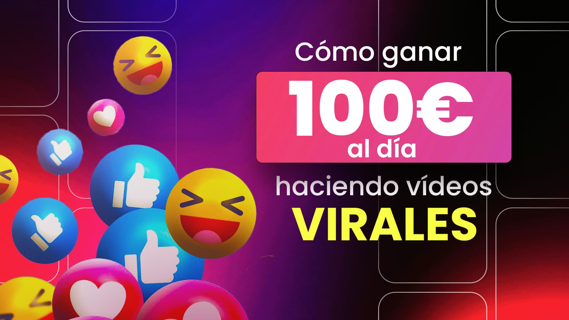 Cómo ganar 100€ al día haciendo vídeos virales