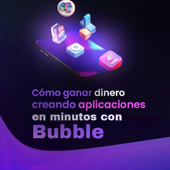 Crea aplicaciones sin programar con Bubble