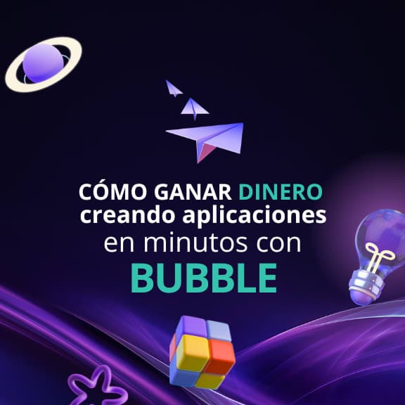 Crea aplicaciones sin programar con Bubble
