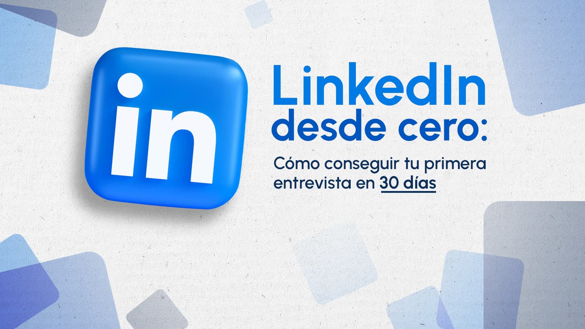 LinkedIn desde Cero | Cómo Conseguir tu Primera Entrevista en 30 Días