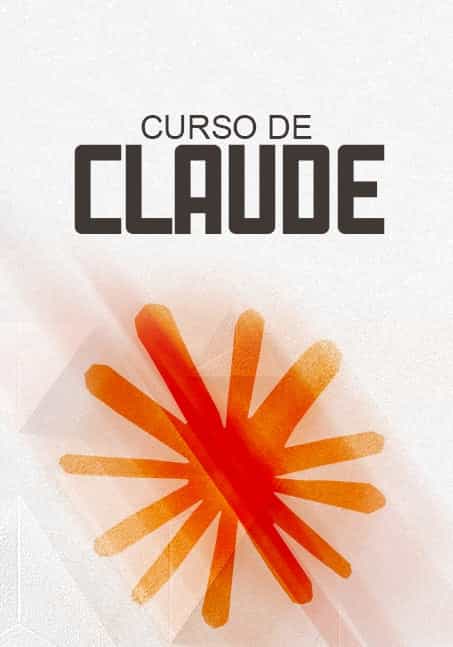 Curso de Claude - Domina la IA más avanzada del mundo