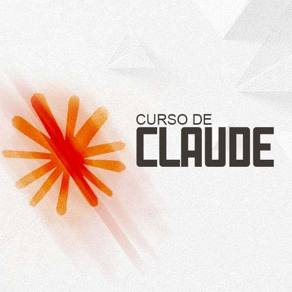 Curso de Claude - Domina la IA más avanzada del mundo